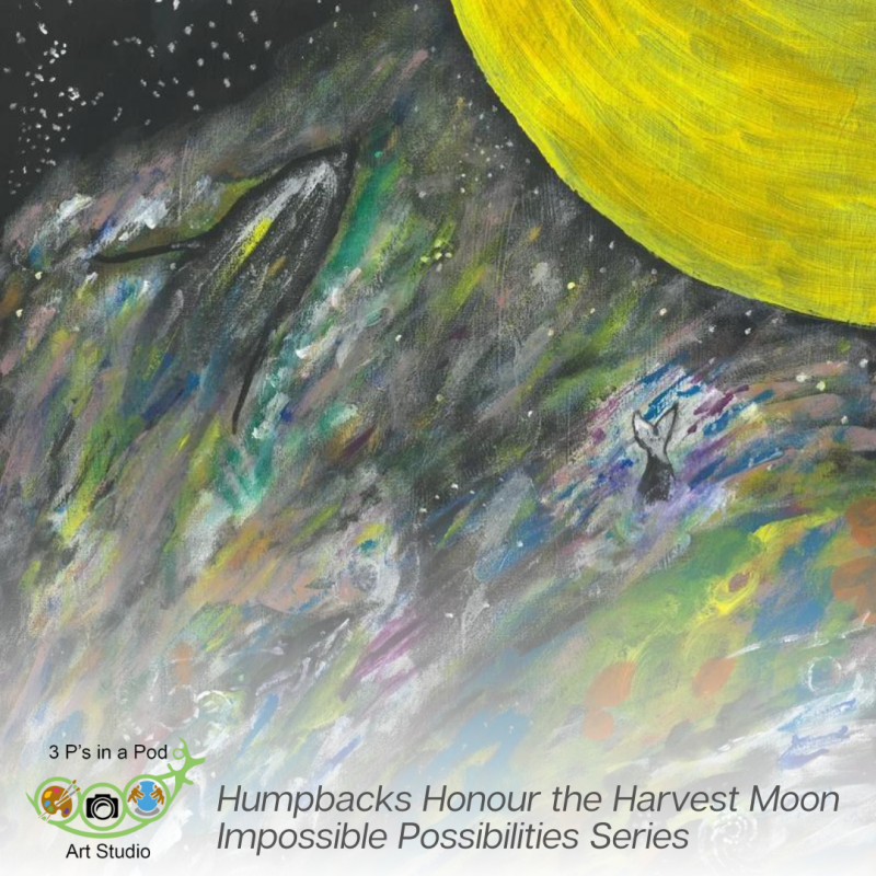 Painting of Humpback Whales swimming in the Milky Way towards a Harvest Moon by Janice Webber.vStore graphic 3Ps in a Pod Impossible Possibilities Humpbacks Honour the Harvest Moon Mar 2023